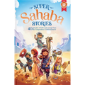 Super Sahaba Stories: 40 Episodes of Faith and Courage