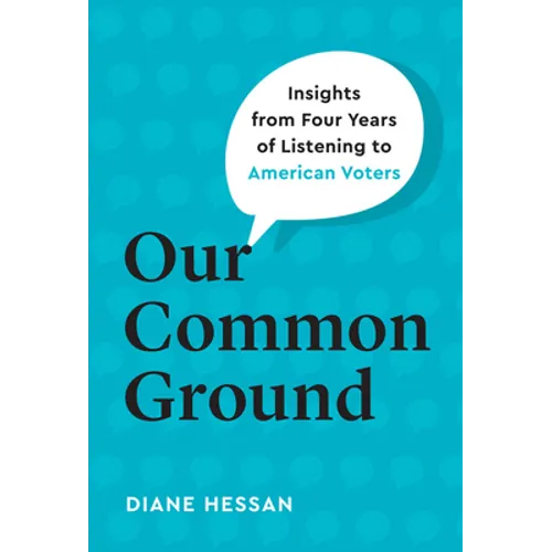 Our Common Ground: Insights from Four Years of Listening to American Voters