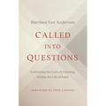 Called Into Questions: Cultivating the Love of Learning Within the Life of Faith
