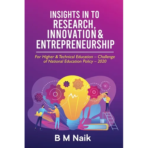 Insights in to Research, Innovation & Entrepreneurship: For Higher & Technical Education - Challenge of National Education Policy - 2020