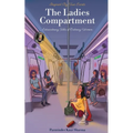 The Ladies Compartment: Extraordinary Tales of Ordinary Women. Inspired by True Events.