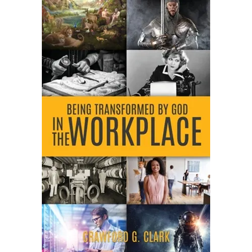 Being Transformed by God in the Workplace