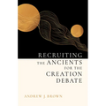 Recruiting the Ancients for the Creation Debate
