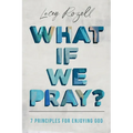 What If We Pray