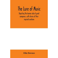 The lure of music, depicting the human side of great composers, with stories of their inspired creations