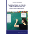 Two Centuries of French Education in New York: The Role of Schools in Cultural Diplomacy
