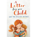 A Letter from Your Child What Your Kid Wishes You Knew About: Stop Yelling, Understand Your Child, Build Stronger Connections, and Raise Emotionally H
