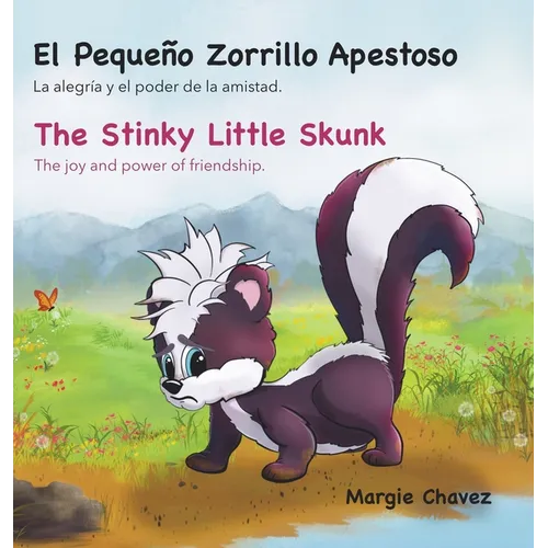 El Pequeño Zorrillo Apestoso The Stinky Little Skunk: La alegría y el poder de la amistad. The joy and power of friendship.