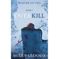 Overkill (Winter in Veil Book 7)