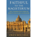 Faithful to the Magisterium: The Conservative Vision of Bishop Athanasius Schneider