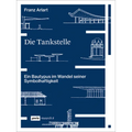 Die Tankstelle: Ein Bautypus Im Wandel Seiner Symbolhaftigkeit