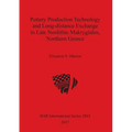 Pottery Production Technology and Long-distance Exchange in Late Neolithic Makrygialos, Northern Greece