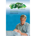 The Seven Tools of Healing: Unlock Your Inner Wisdom And Live the Life Your Soul Desires