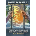 World War II Conscientious Objectors: Germfask, Michigan the Alcatraz Camp