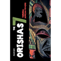 Orishas The 7 Yoruba African Powers: A Guide to Discover the Practices, Spells, Offerings of the Main Divine Feminine Goddesses of the Yoruba and Sant