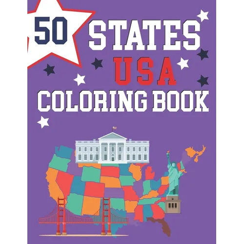 50 States USA Coloring Book: The 50 States Maps Of United States America Educational Coloring Book For Kids and Adults State Capitals Coloring Book Gr