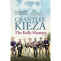 The Kelly Hunters: The Gripping True Story of the Desperate Manhunt to Bring Down Australia's Most Notorious Outlaw, from the Bestselling Award-Winnin