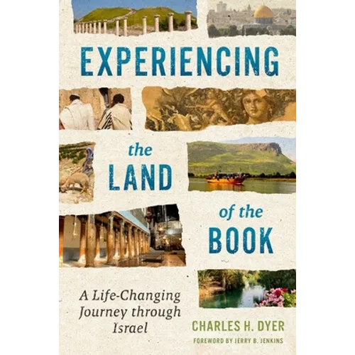 Experiencing the Land of the Book: A Life-Changing Journey Through Israel