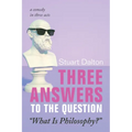 Three Answers to the Question "What Is Philosophy?": A Comedy in Three Acts