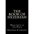 The Book of Hezekiah: What Isn't in the Bible