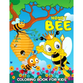 Honey Bee Coloring Book for Kids: Cute, Fun and Relaxing Bee Coloring Activity Book for Boys, Girls, Toddler, Preschooler & Kids Ages 4-8