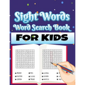 Sight Words Word Search Book for Kids: Large Print Puzzles with High Frequency Words for Kids Learning to Read (Sight Words Word Search Puzzle Books)