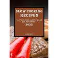Slow Cooking Recipes 2022: Tasty Recipes Easy to Make for Beginners