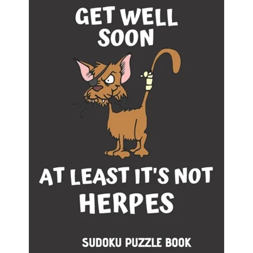 Get Well Soon At Least It's Not Herpes: Get Well Activity & Puzzle Book For Men, Women And Seniors Featuring 100 Easy Sudoku Puzzles Large Print, Perf