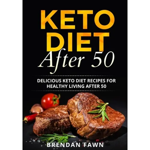 Keto Diet After 50: Delicious Keto Diet Recipes for Healthy Living After 50