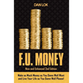 F.U. Money: Make as Much Money as You Want and Live Your Life as You Damn Well Please!