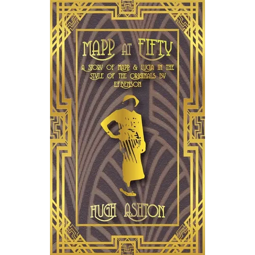 Mapp at Fifty: A Story of Mapp & Lucia in the Style of the Originals by E.F.Benson