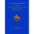 The British South Africa Police in the Great War: from mobile columns 1914-15 to the campaign in German East Africa 1915-1918