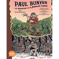 Paul Bunyan: The Invention of an American Legend: A Toon Graphic
