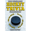 The Ultimate Hockey Trivia Challenge: Over 600 Quiz Questions for Die-Hard Hockey Fans