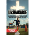 Unshakable: 7 Proven 3-Minute Mindset Drills for Young Athletes to Master Mental Toughness, Crush Goals, and Forge Exceptional Character