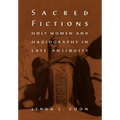 Sacred Fictions: Holy Women and Hagiography in Late Antiquity