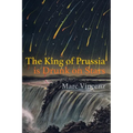 The King of Prussia is Drunk on Stars