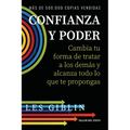 Confianza y poder: Cambia tu forma de tratar a los demás y alcanza todo lo que te propongas