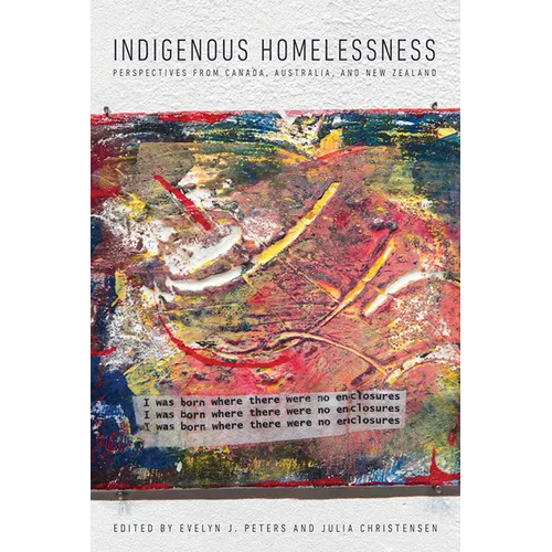 Indigenous Homelessness: Perspectives from Canada, Australia, and New Zealand