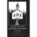 Tears on the Church House Floor