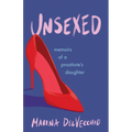 Unsexed: Memoirs of a Prostitute's Daughter
