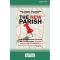 The New Parish: How Neighborhood Churches Are Transforming Mission, Discipleship and Community (16pt Large Print Format)