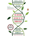 The Invisible History of the Human Race: How DNA and History Shape Our Identities and Our Futures