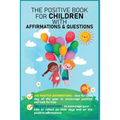 The Positive Book for Children with Affirmations & Questions: Mindfulness Journal for Kids with Daily Affirmations for Little Girls & Boys & Cute Ques