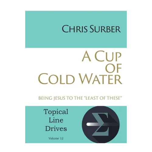 A Cup of Cold Water: Being Jesus to the "Least of These"