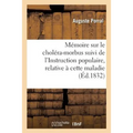 Mémoire Sur Le Choléra-Morbus Suivi de l'Instruction Populaire, Relative À Cette Maladie