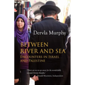 Between River and Sea: Encounters in Israel and Palestine