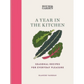 House & Garden a Year in the Kitchen: Seasonal Recipes for Everyday Pleasure