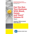 Can You Run Your Business With Blood, Sweat, and Tears? Volume III: Tears