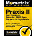 Praxis II Early Childhood Education (5025) Exam Secrets Study Guide: Praxis II Test Review for the Praxis II: Subject Assessments